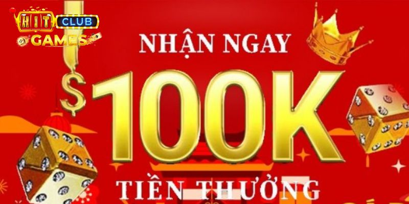 Thưởng nóng 100K cho tân thủ